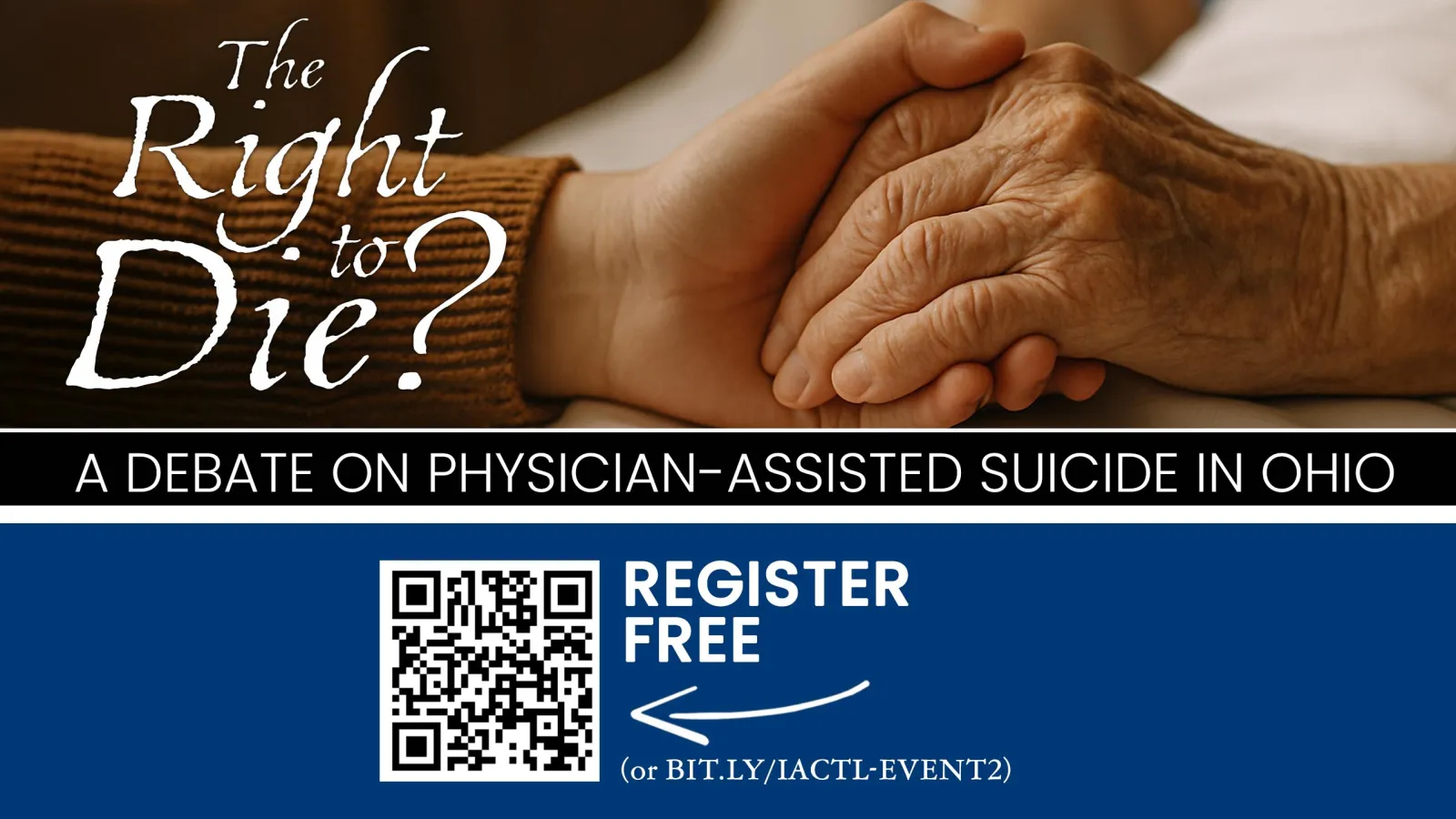 "Right to Die?" A Debate on Physician Assisted Suicide. Register at BIT.LY/IACTL-Event2