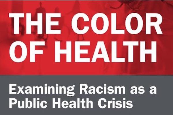 The Color of Health: Examining Racism as a Public Health Crisis