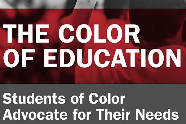 The Color of Education: Students of Color Advocate for Their Needs