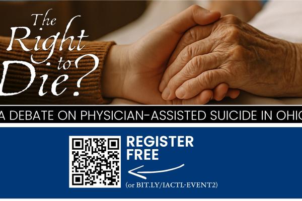 "Right to Die?" A Debate on Physician Assisted Suicide. Register at BIT.LY/IACTL-Event2
