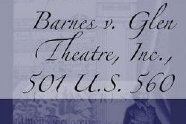 Text reading: Barnes v. Glen Theatre, Inc., 502 U.S. 560